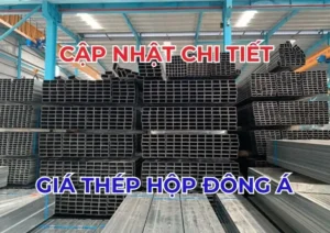 Báo giá thép hộp Đông Á