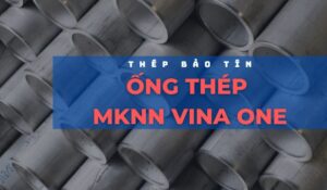 Ống thép MKNN VinaOne